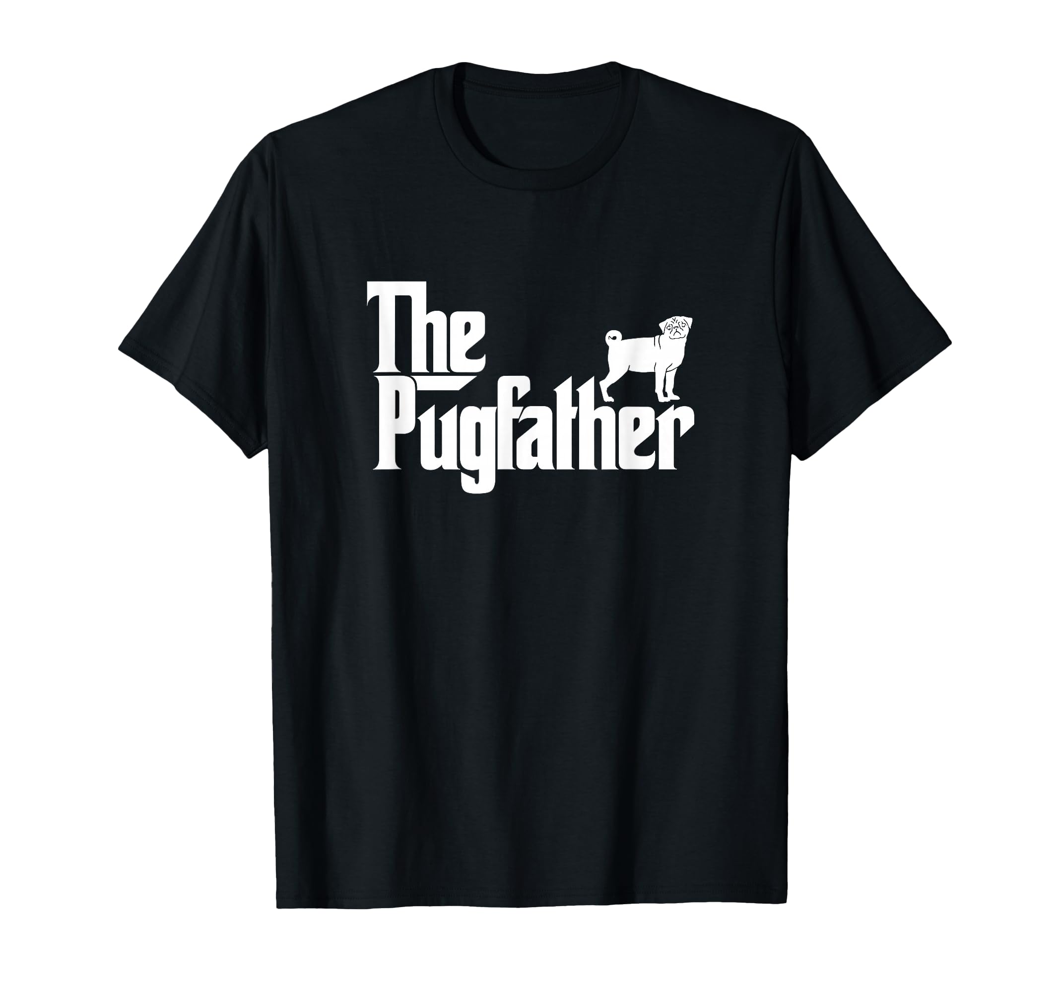Funny Pug Owner Pugfather Pug T-Shirt - Casual Everyday Wear Men Women - T-Shirt, Sweatshirt, Hoodie
