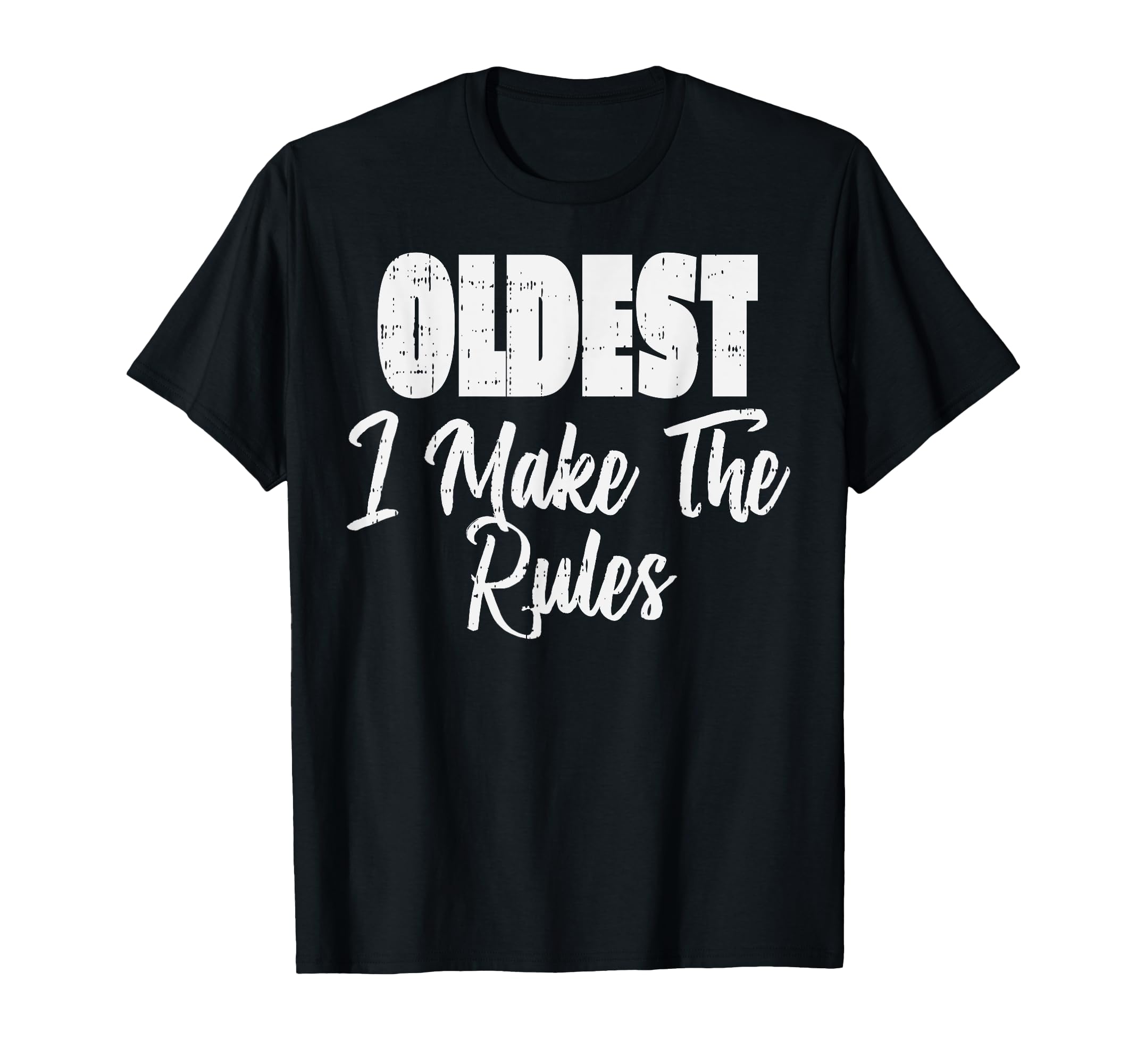Oldest Which Rules Funny Matching Family T-Shirt - Trendy Graphic Unisex - T-Shirt, Sweatshirt, Hoodie