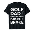 Golf Dad Like Regular Dad But Broke T-Shirt - Aesthetic Graphic Men Women - T-Shirt, Sweatshirt, Hoodie