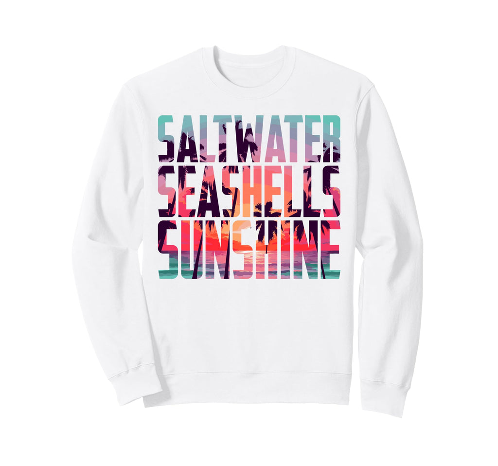Salt Water Seashells Sunshine Beach Sweatshirt - Unique Graphic Men Women - T-Shirt, Sweatshirt, Hoodie