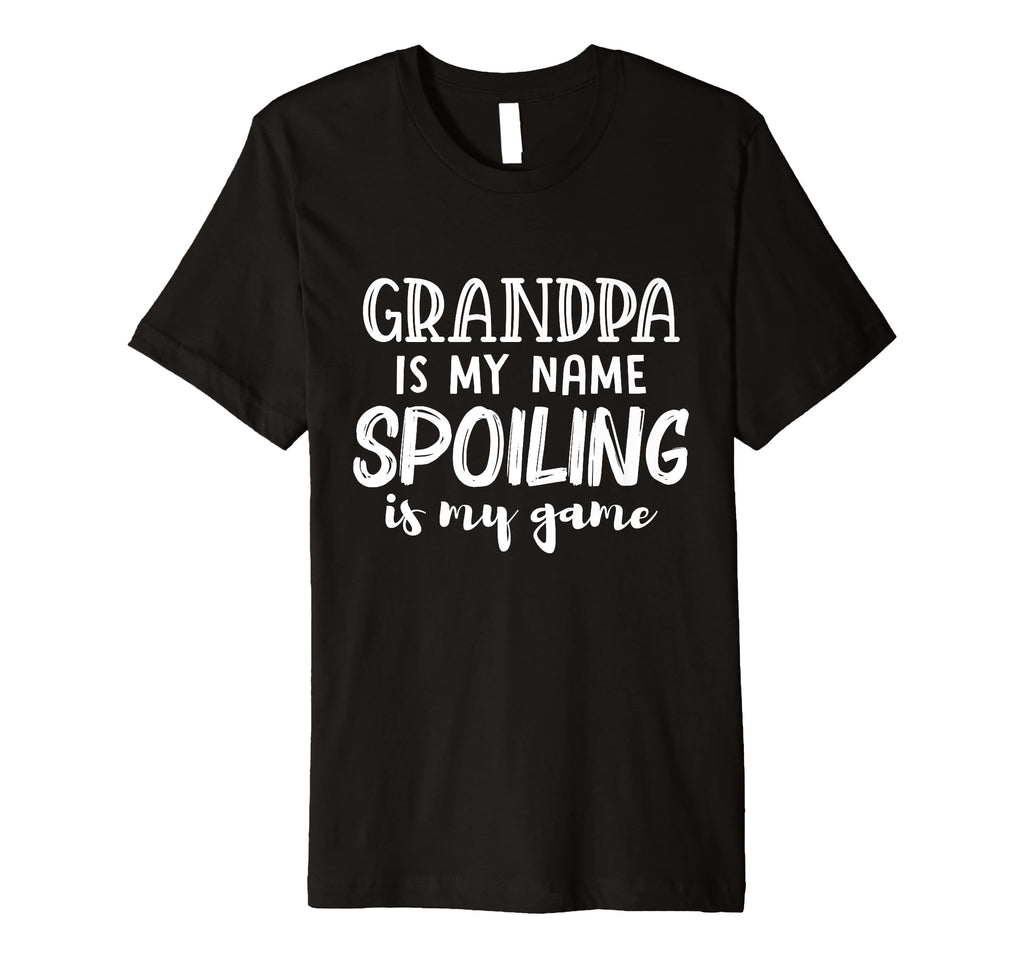 Mens Grandpa Is My Name Spoiling Is My T-Shirt - Streetwear Style Unisex - T-Shirt, Sweatshirt, Hoodie
