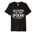Mens Grandpa Is My Name Spoiling Is My T-Shirt - Streetwear Style Unisex - T-Shirt, Sweatshirt, Hoodie