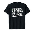 Busy Raising Ballers Soccer Volleyball T-Shirt - Unique Graphic Men Women - T-Shirt, Sweatshirt, Hoodie