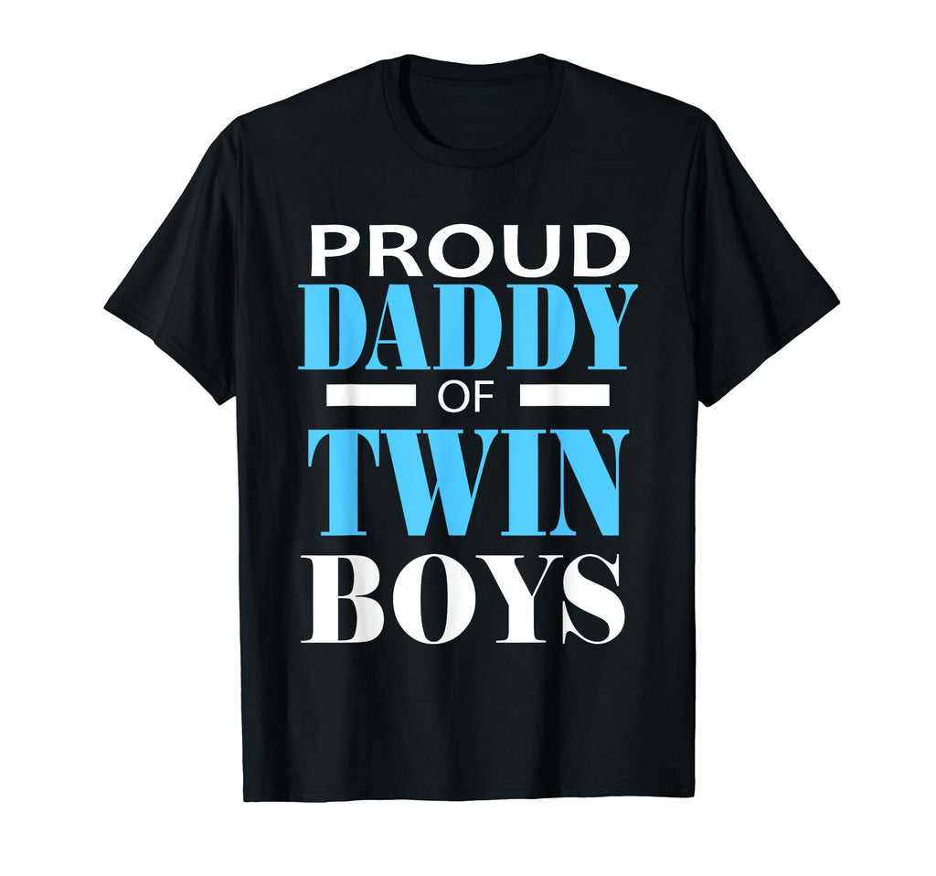 Proud Daddy Twin Twins Dad Father T-Shirt - Casual Everyday Wear Men Women - T-Shirt, Sweatshirt, Hoodie