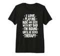 I Love Playing Hide And Seek My Dad T-Shirt - Streetwear Style Men Women - T-Shirt, Sweatshirt, Hoodie