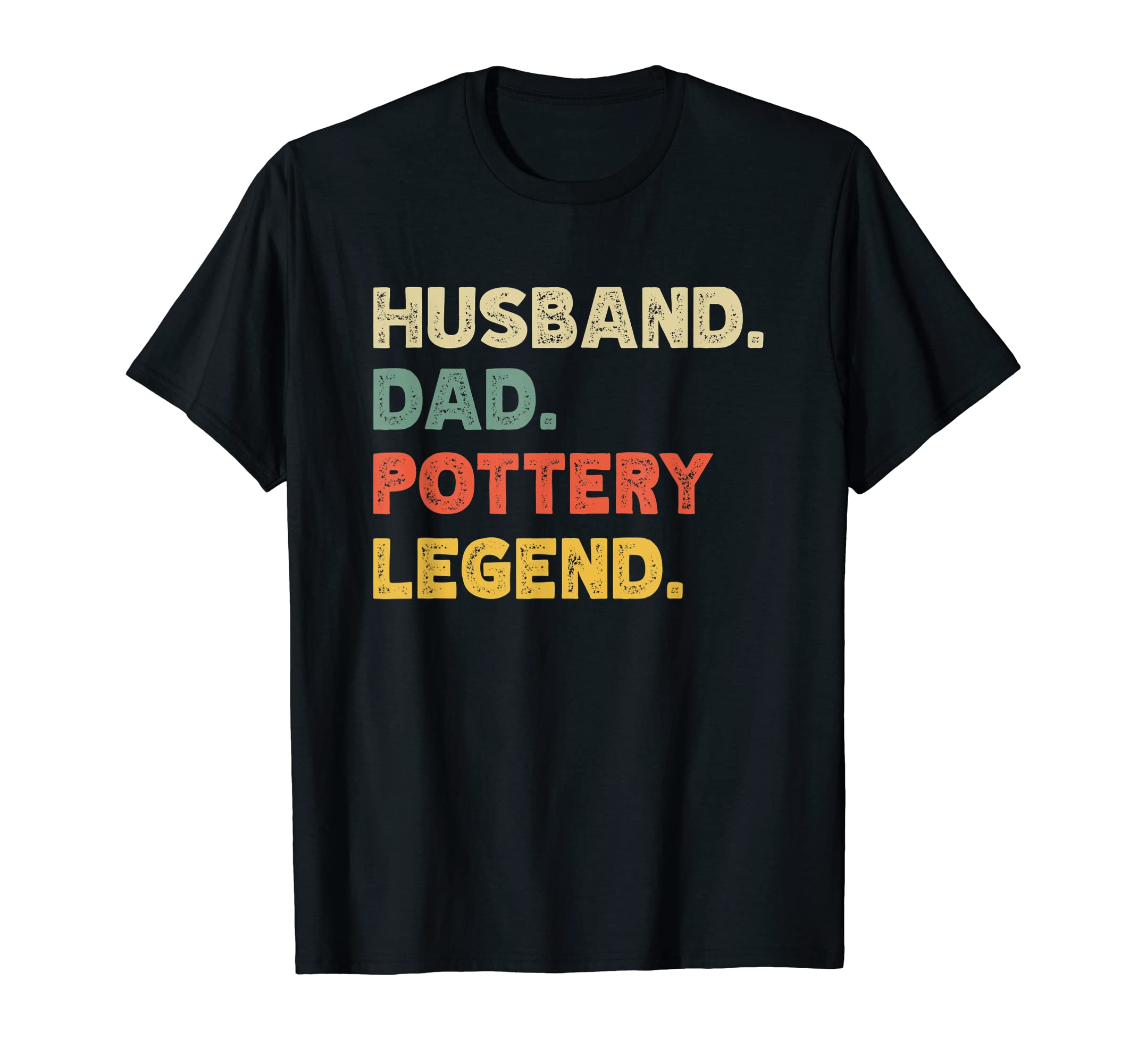 Mens Mens Funny Husband Dad Pottery T-Shirt - Fun Novelty Design Unisex - T-Shirt, Sweatshirt, Hoodie