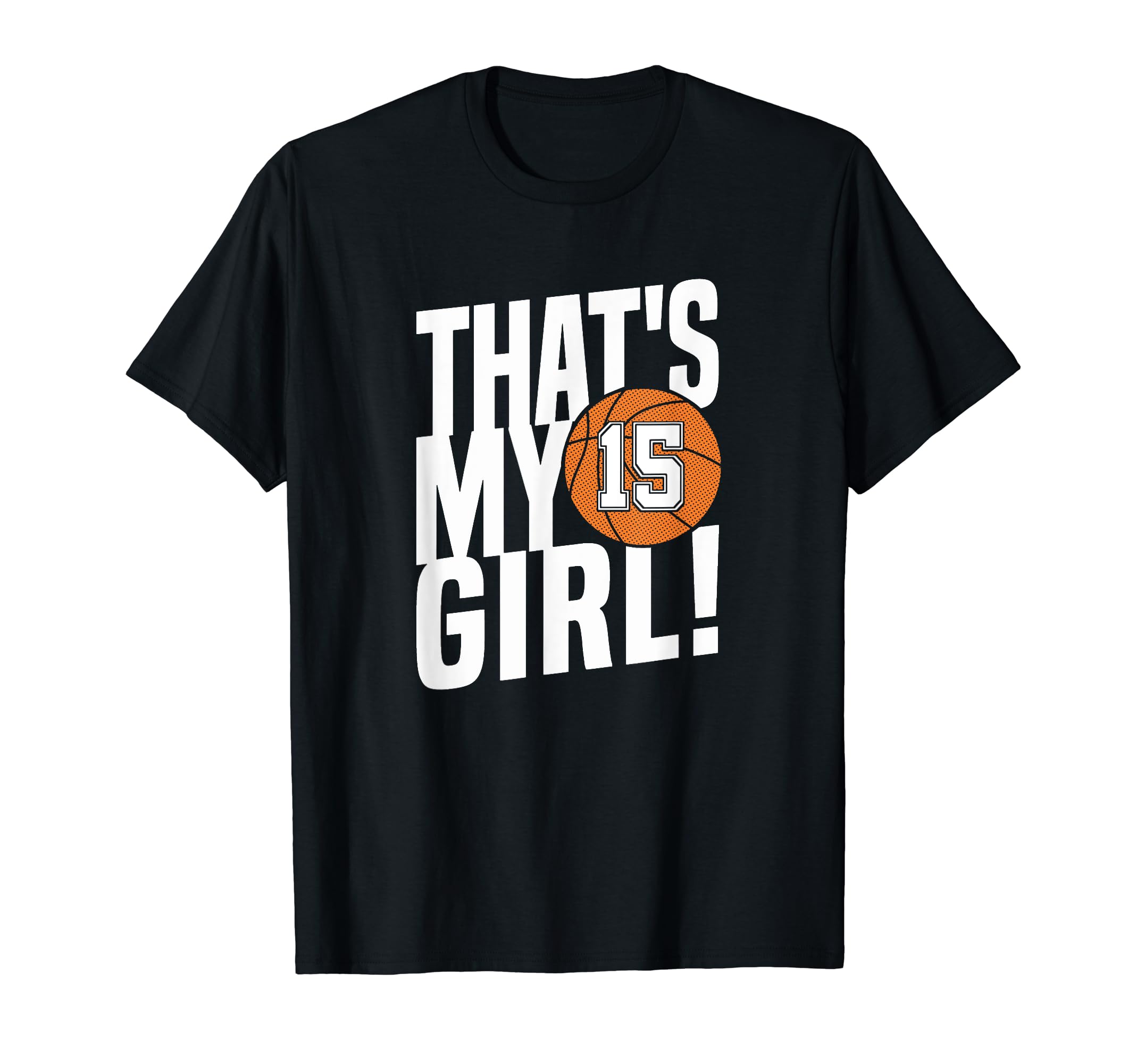 Number Fifteen Thats My 15 Basketball Mom T-Shirt - Novelty Apparel Unisex - T-Shirt, Sweatshirt, Hoodie
