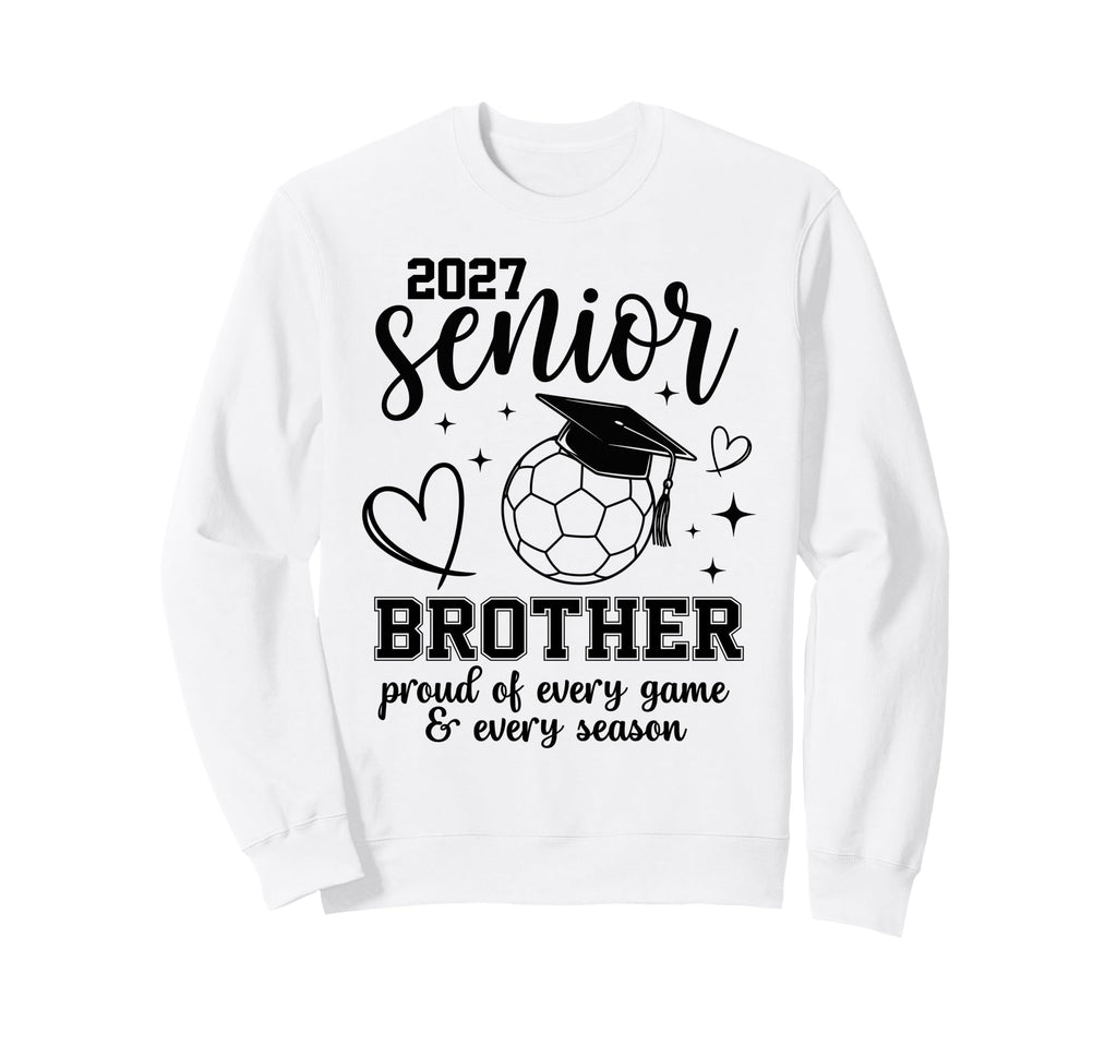 2027 Senior Soccer Brother Proud Sweatshirt - Streetwear Style for Adults - T-Shirt, Sweatshirt, Hoodie