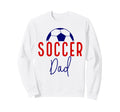 Soccer Dad Soccer Daddy Father Sweatshirt - Novelty Apparel Men Women - T-Shirt, Sweatshirt, Hoodie