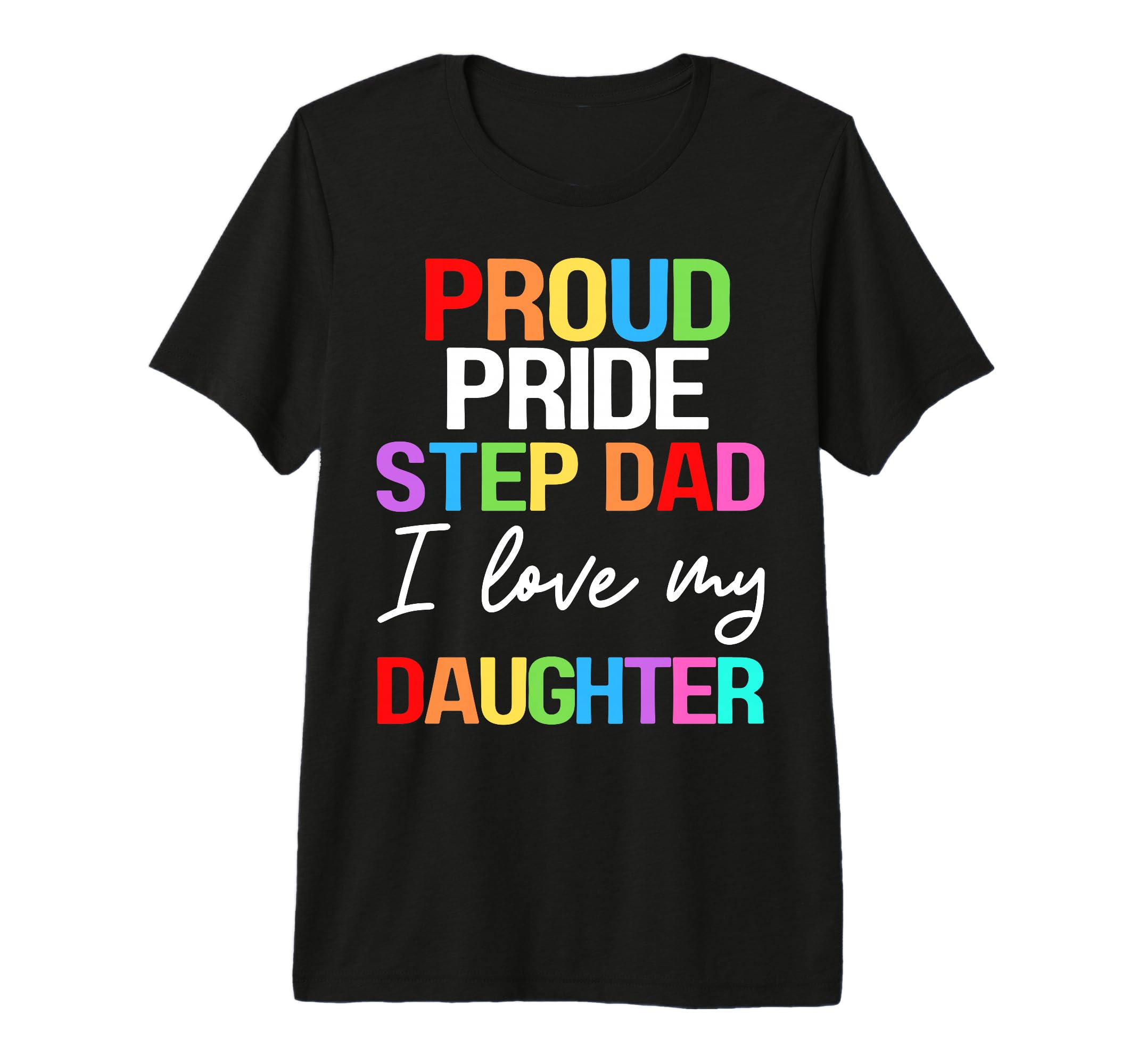 Proud Pride Stepdad I Love My Daughter T-Shirt - Trendy Graphic Men Women - T-Shirt, Sweatshirt, Hoodie