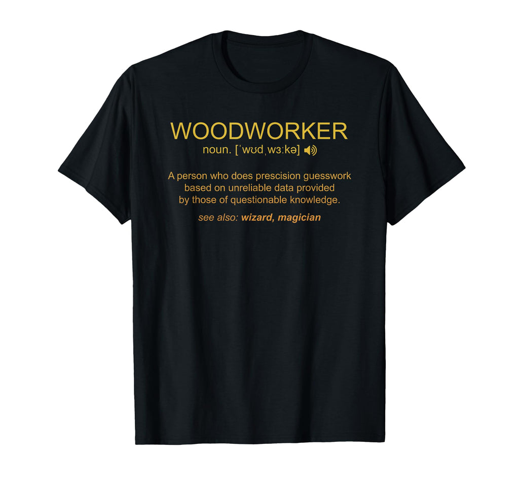 Woodworker Definition Funny Woodwork T-Shirt - Minimalist Print Unisex - T-Shirt, Sweatshirt, Hoodie
