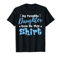 My Favorite Daughter Gave Me This T-Shirt - Aesthetic Graphic for Adults - T-Shirt, Sweatshirt, Hoodie