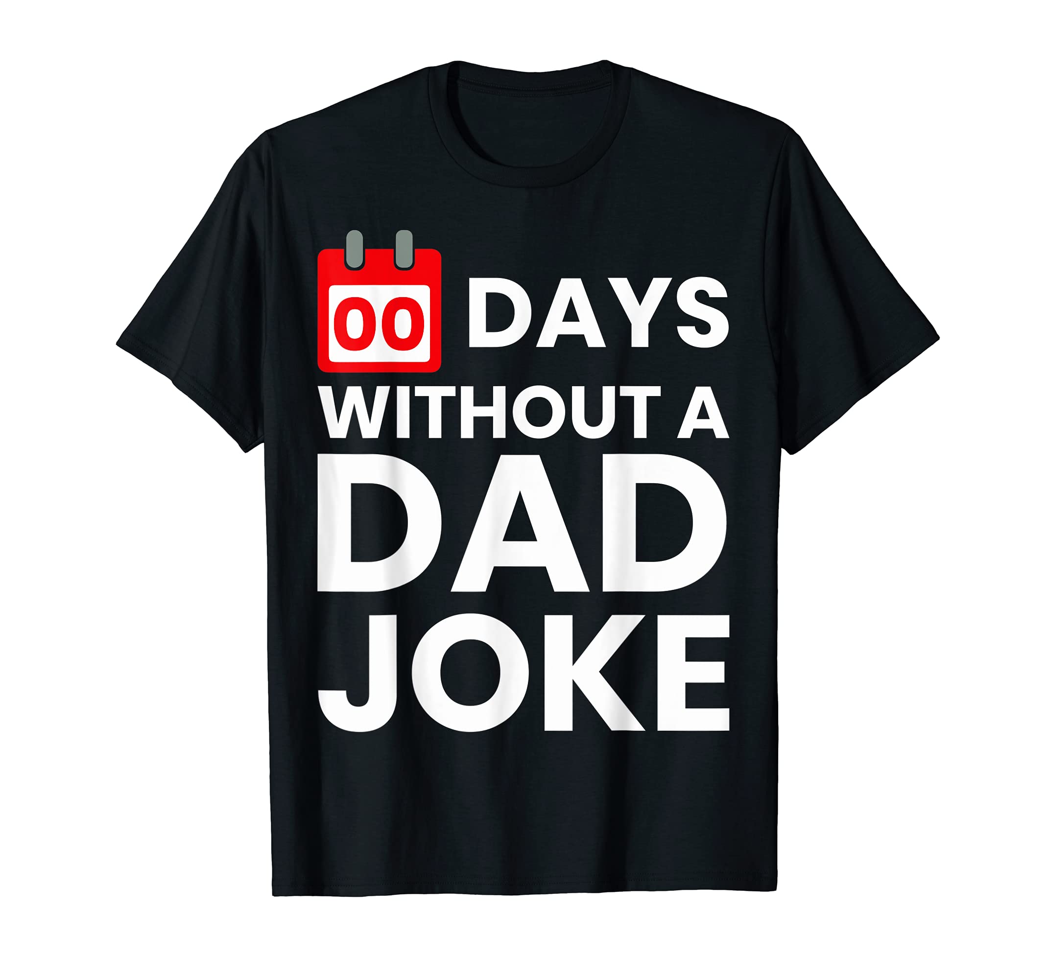 Zero Days Without Dad Joke 0 Days T-Shirt - Minimalist Print for Adults - T-Shirt, Sweatshirt, Hoodie