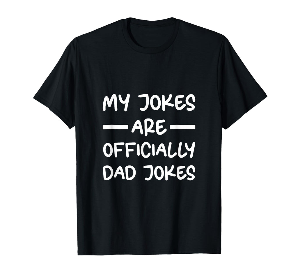 My Jokes Are Officially Dad Jokes T-Shirt - Trendy Graphic Men Women - T-Shirt, Sweatshirt, Hoodie