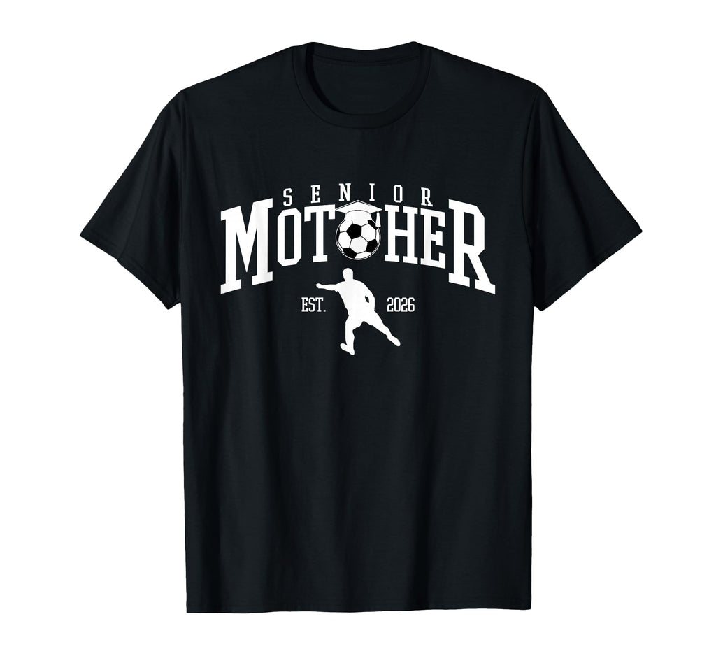 Soccer Senior Mom 2026 Senior Soccer T-Shirt - Unique Graphic Men Women - T-Shirt, Sweatshirt, Hoodie