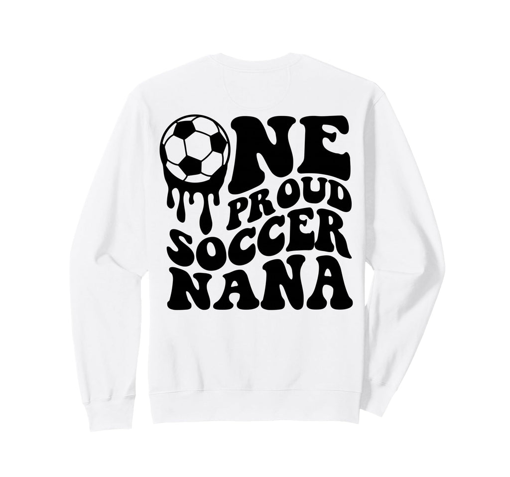 Proud Soccer Nana Soccer Ball Drip Sweatshirt - Aesthetic Graphic Unisex - T-Shirt, Sweatshirt, Hoodie