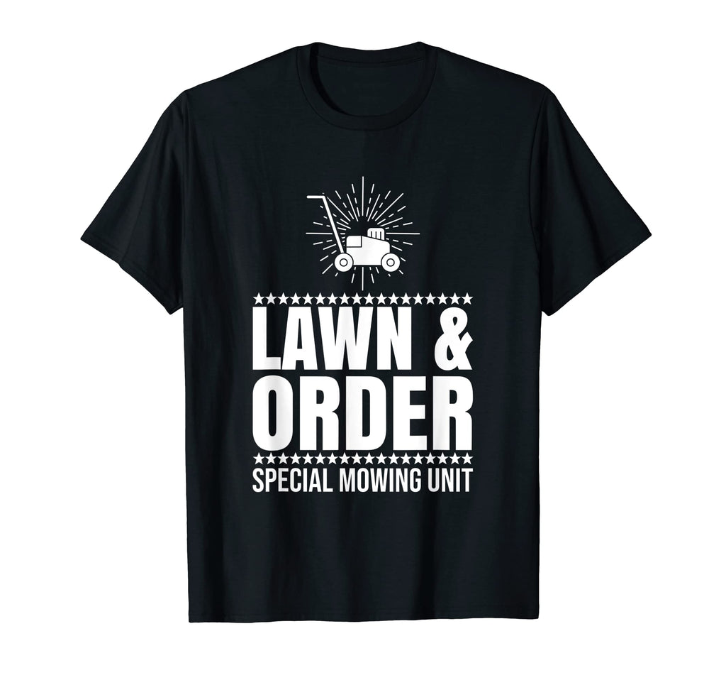 Lawn And Order Special Mowing Unit Mow T-Shirt - Graphic Print Men Women - T-Shirt, Sweatshirt, Hoodie