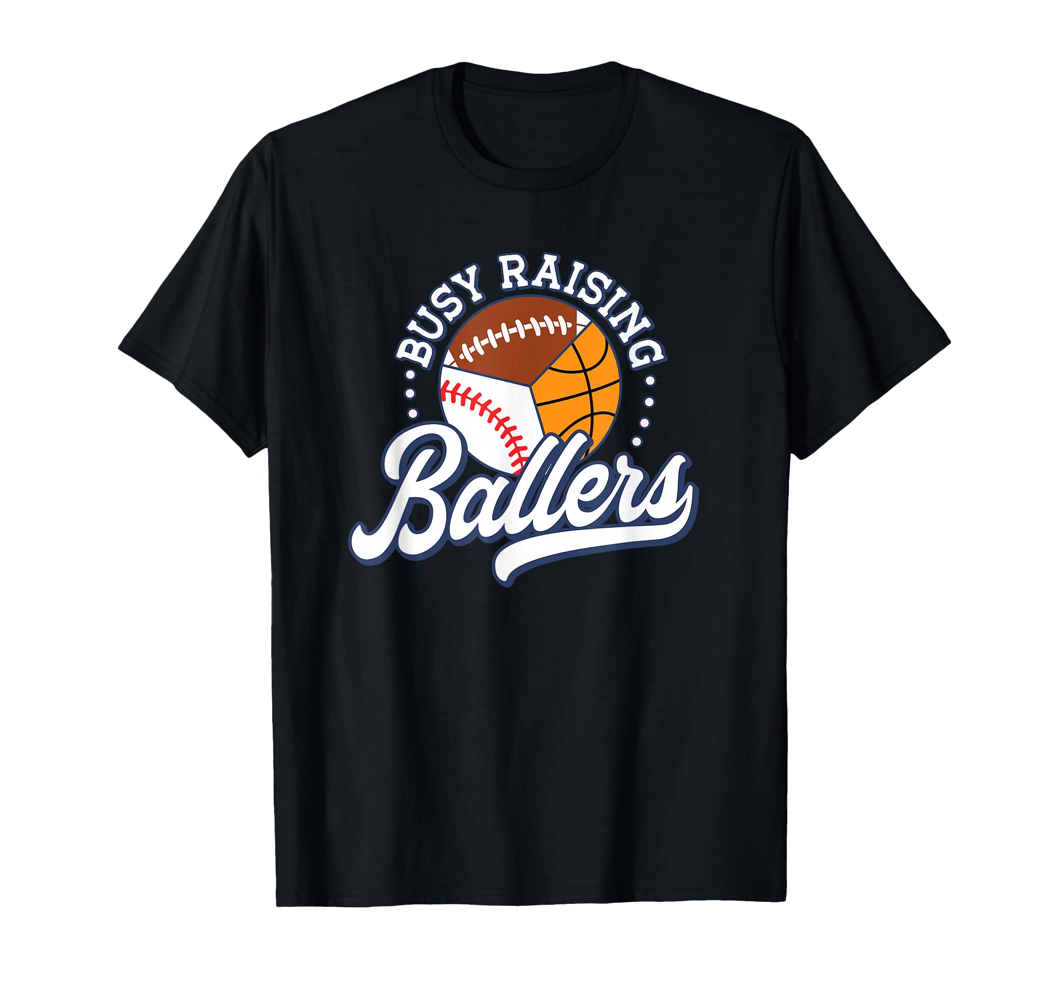 Busy Raising Ballers Football Baseball T-Shirt - Graphic Print for Adults - T-Shirt, Sweatshirt, Hoodie