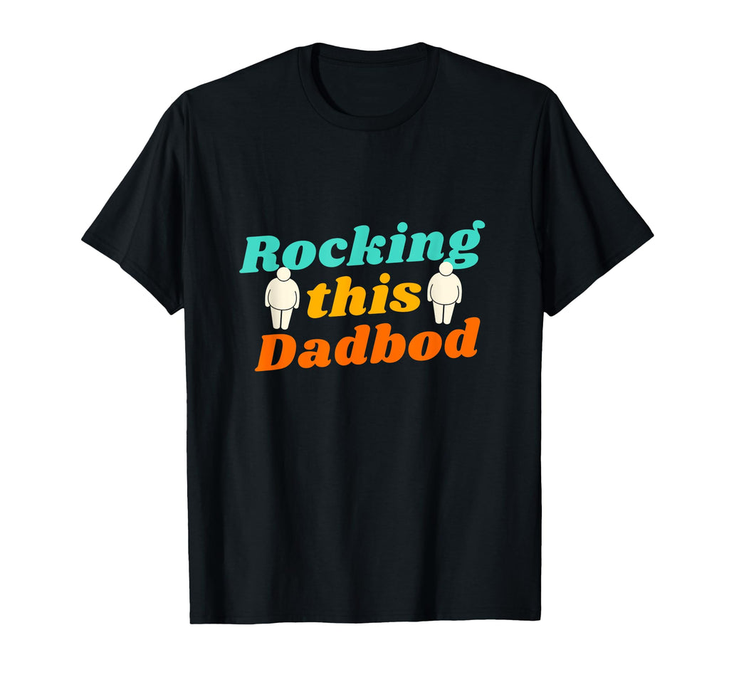 Rocking This Dad Bod T-Shirt - Graphic Print Men Women - T-Shirt, Sweatshirt, Hoodie