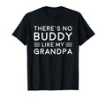 There Is No Buddy Like My Grandpa T-Shirt - Unique Graphic Men Women - T-Shirt, Sweatshirt, Hoodie