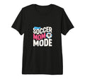 Soccer Mom Mode Proud Sideline Energy T-Shirt - Graphic Print Men Women - T-Shirt, Sweatshirt, Hoodie