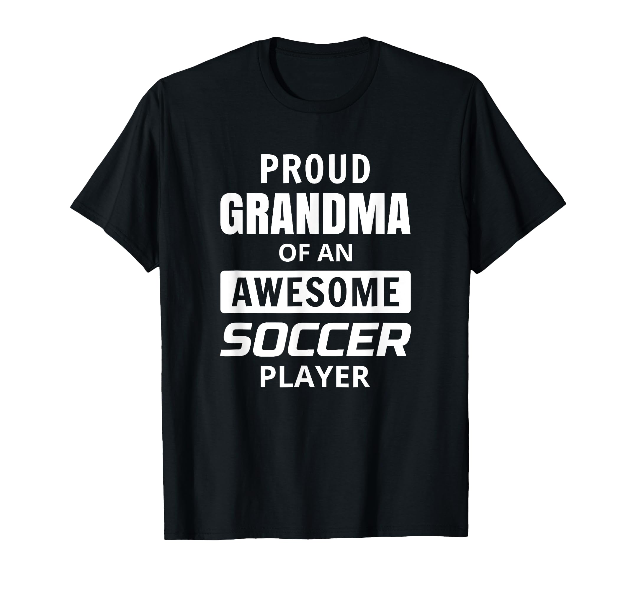 Proud Grandma Awesome Soccer Player T-Shirt - Fun Novelty Design for Adults - T-Shirt, Sweatshirt, Hoodie