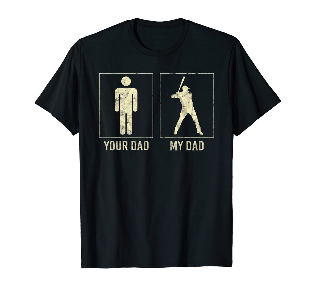 Your Dad My Dad Baseball Player Funny T-Shirt - Graphic Print Unisex - T-Shirt, Sweatshirt, Hoodie