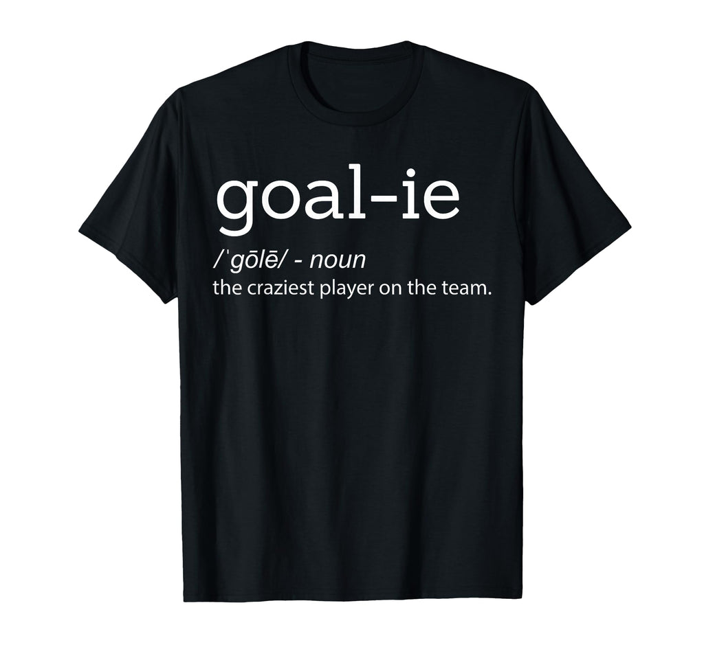 Funny Goalie Goalkeeper Definition T-Shirt - Streetwear Style Men Women - T-Shirt, Sweatshirt, Hoodie