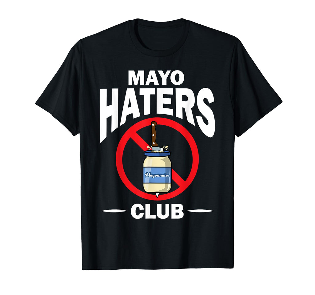 Funny I Hate Mayonnaise Gift Mayo T-Shirt - Custom Art Print Men Women - T-Shirt, Sweatshirt, Hoodie