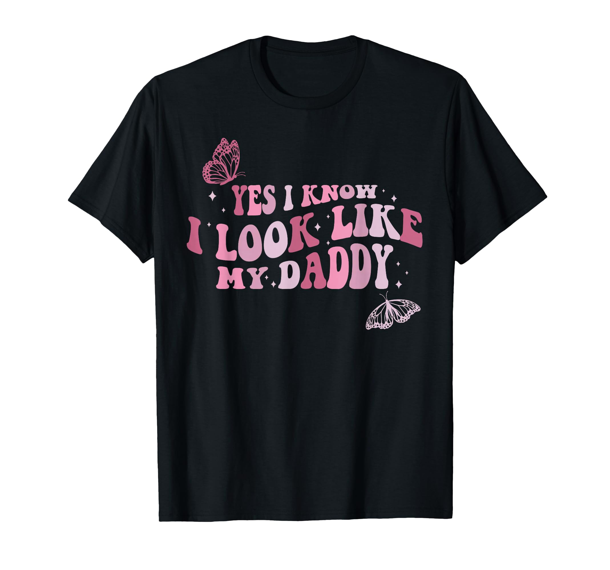 Yes I Know I Like My Daddy Daughter And T-Shirt - Graphic Print Unisex - T-Shirt, Sweatshirt, Hoodie