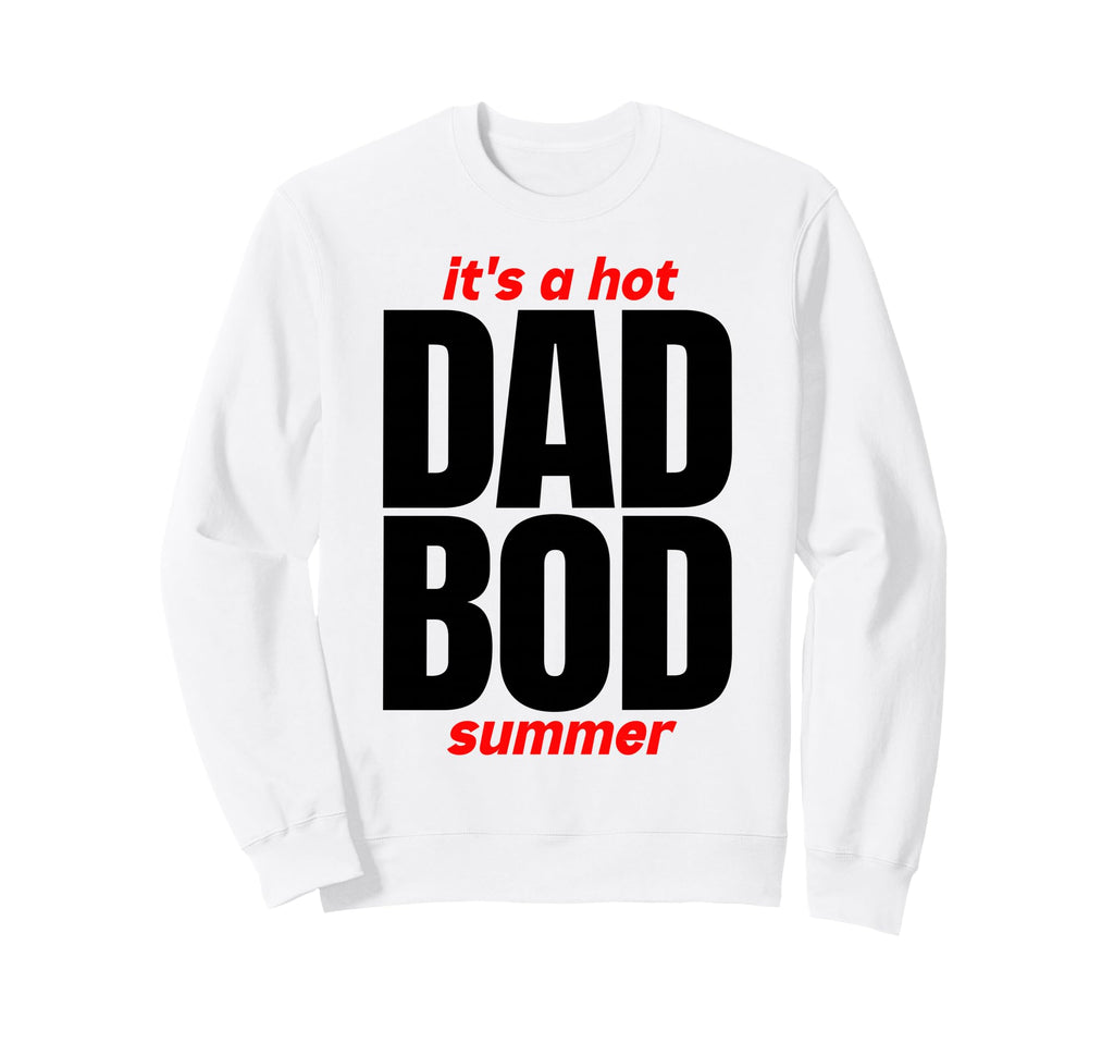 Hot Dad Bod Status Summer Funny Sweatshirt - Aesthetic Graphic Men Women - T-Shirt, Sweatshirt, Hoodie
