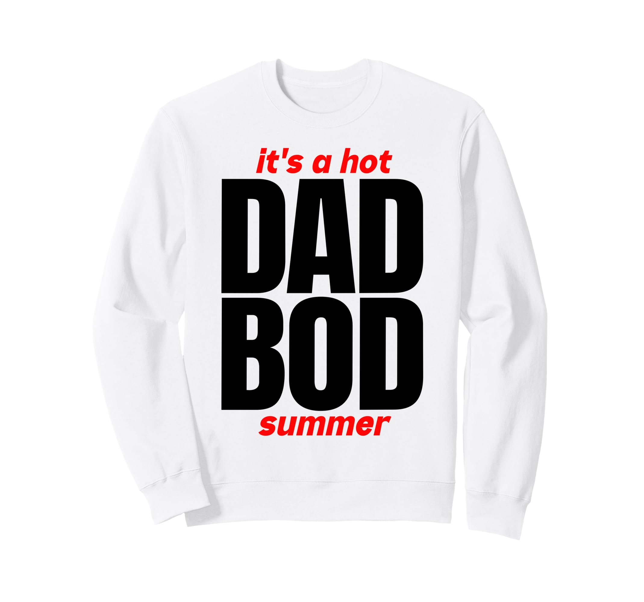 Hot Dad Bod Status Summer Funny Sweatshirt - Aesthetic Graphic Men Women - T-Shirt, Sweatshirt, Hoodie