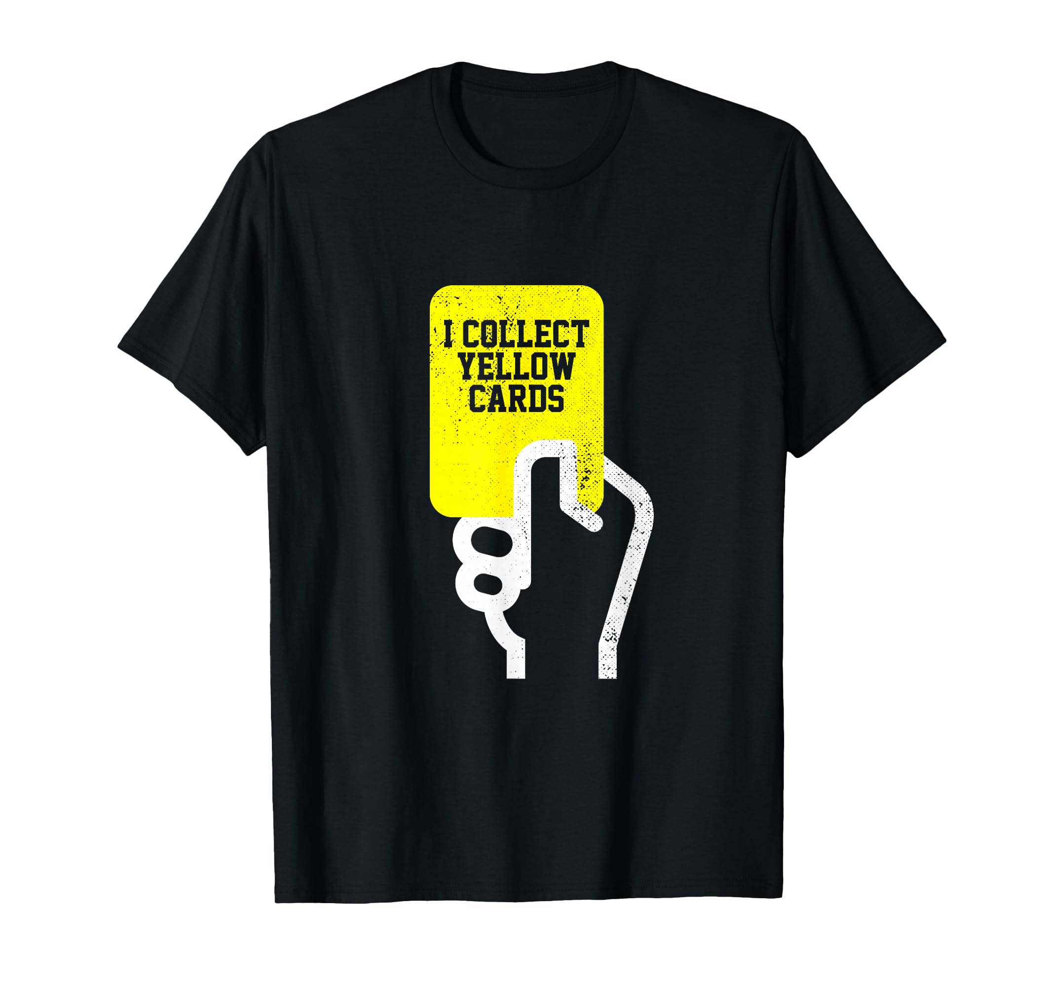 I Collect Yellow Cards Funny Soccer T-Shirt - Streetwear Style Unisex - T-Shirt, Sweatshirt, Hoodie