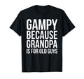 Gampy Because Grandpa Is Old Guys T-Shirt - Trendy Graphic Men Women - T-Shirt, Sweatshirt, Hoodie