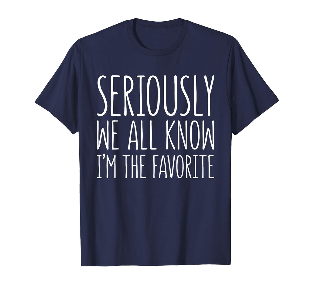 Seriously We All Know Im Favorite T-Shirt - Aesthetic Graphic Men Women - T-Shirt, Sweatshirt, Hoodie