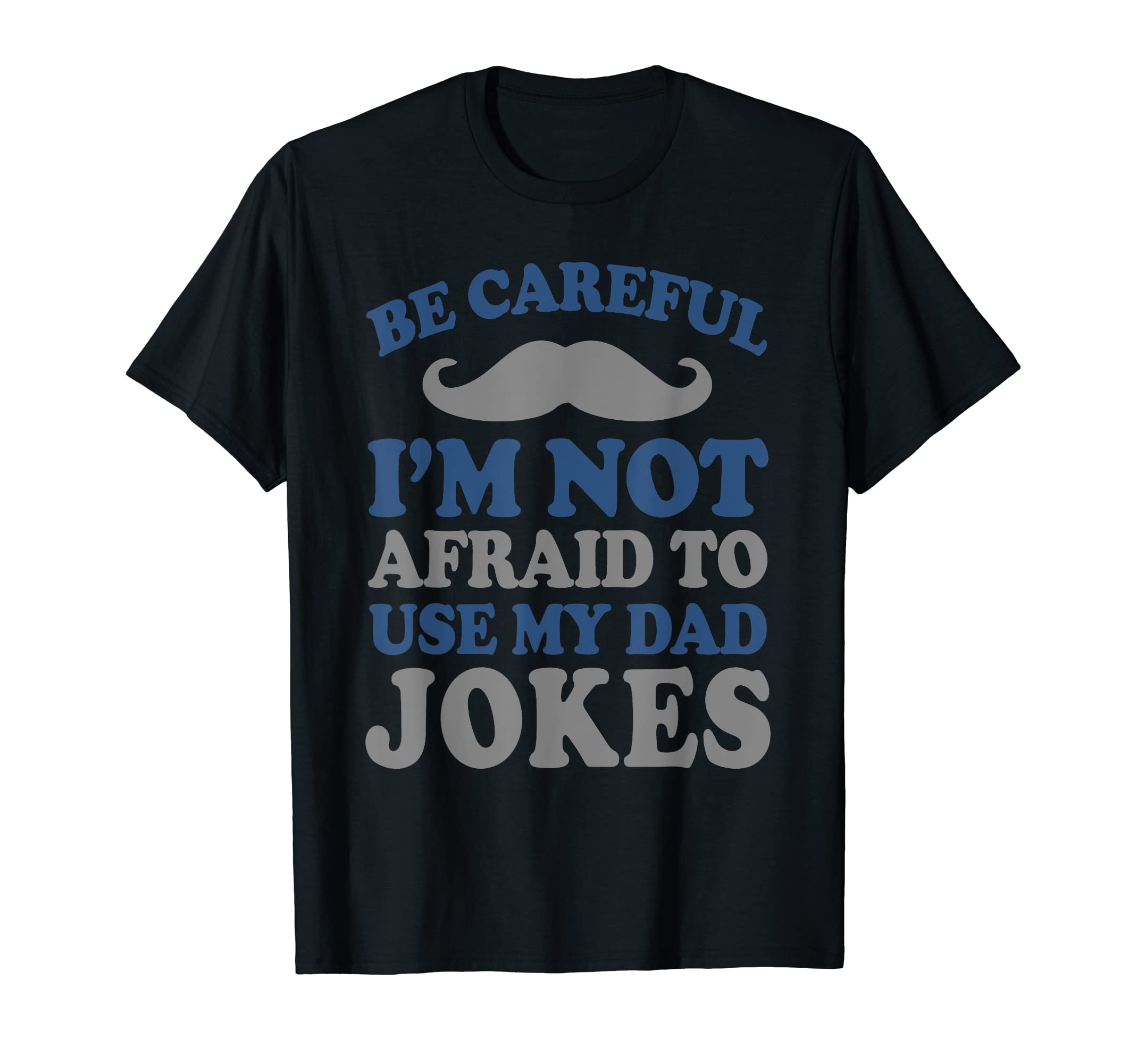 Be Careful Im Not Afraid To Use My T-Shirt - Novelty Apparel for Adults - T-Shirt, Sweatshirt, Hoodie