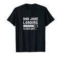 Dad Joke Loading Fathers Day T-Shirt - Custom Art Print Men Women - T-Shirt, Sweatshirt, Hoodie
