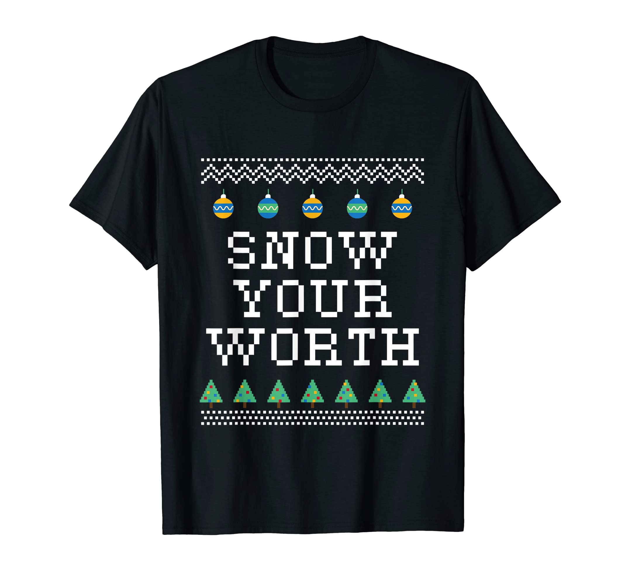 Snow Your Worth Dad Jokes Punchline T-Shirt - Trendy Graphic Men Women - T-Shirt, Sweatshirt, Hoodie