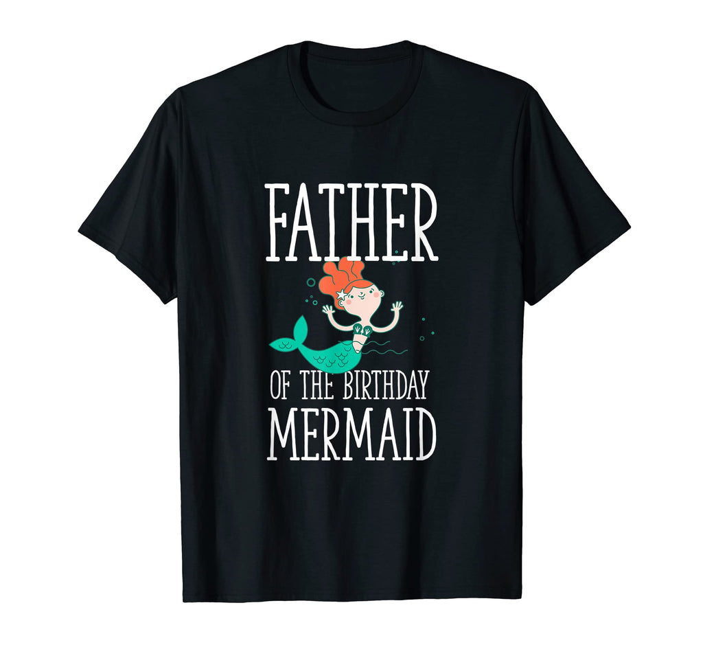 Father Birthday Mermaid Daughter T-Shirt - Novelty Apparel Men Women - T-Shirt, Sweatshirt, Hoodie