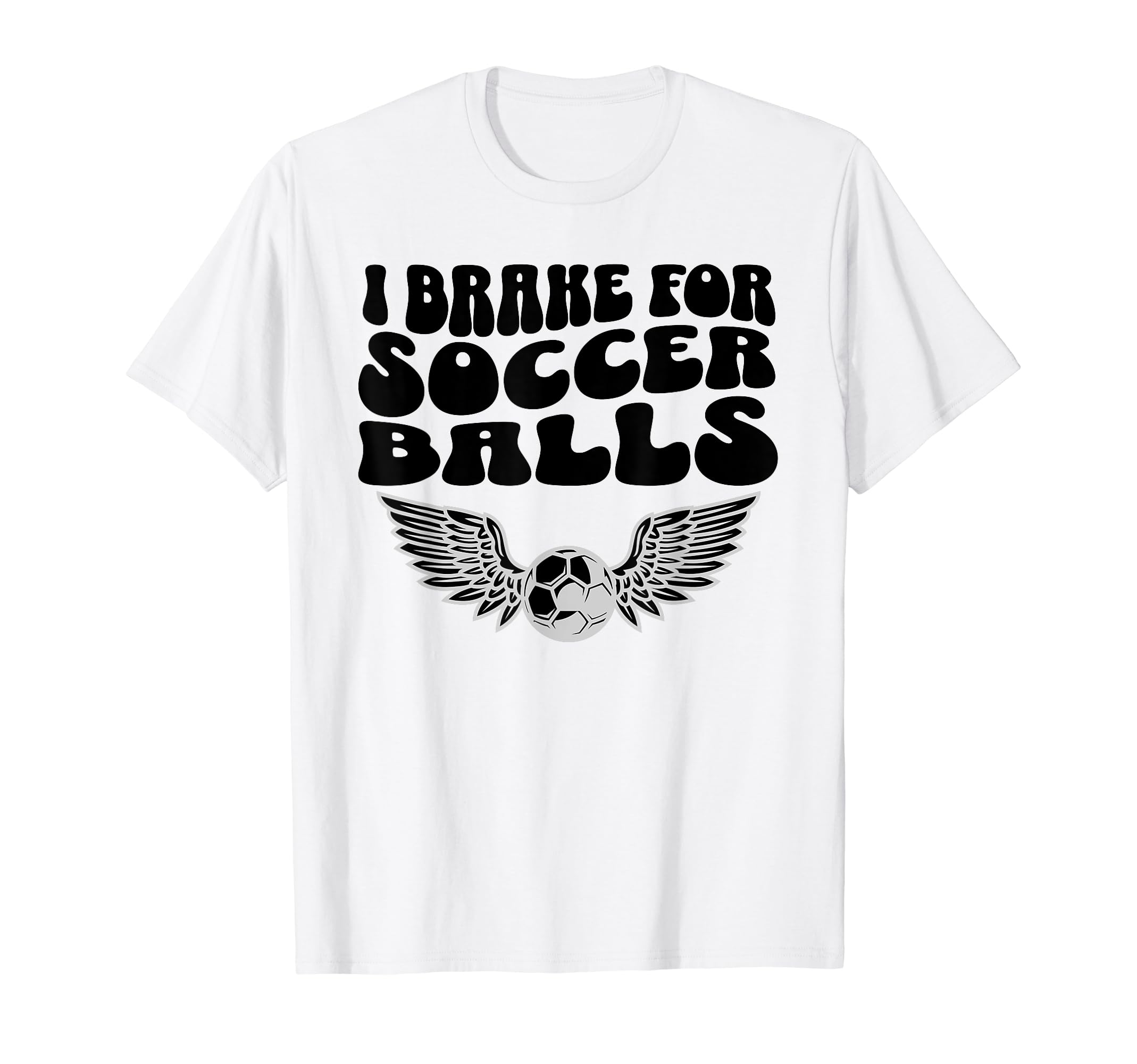 I Brake Soccer Balls Soccer Mom T-Shirt - Streetwear Style Unisex - T-Shirt, Sweatshirt, Hoodie