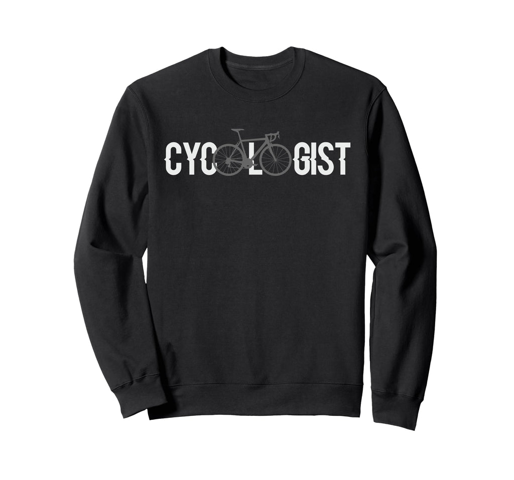 Cycologist Bicycle Rider Gift Sweatshirt - Fun Novelty Design Unisex - T-Shirt, Sweatshirt, Hoodie