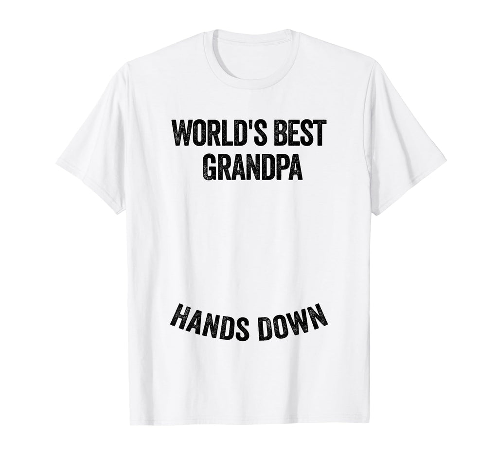 Worlds Best Grandpa Hands Down Make T-Shirt - Unique Graphic Men Women - T-Shirt, Sweatshirt, Hoodie