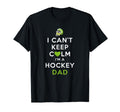 Mens I Cant Keep Calm Im Hockey Dad T-Shirt - Trendy Graphic Men Women - T-Shirt, Sweatshirt, Hoodie