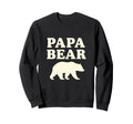 Papa Bear Bold Text Sweatshirt - Casual Everyday Wear Men Women - T-Shirt, Sweatshirt, Hoodie