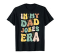 Funny Dad Jokes Era Fathers And T-Shirt - Fun Novelty Design for Adults - T-Shirt, Sweatshirt, Hoodie