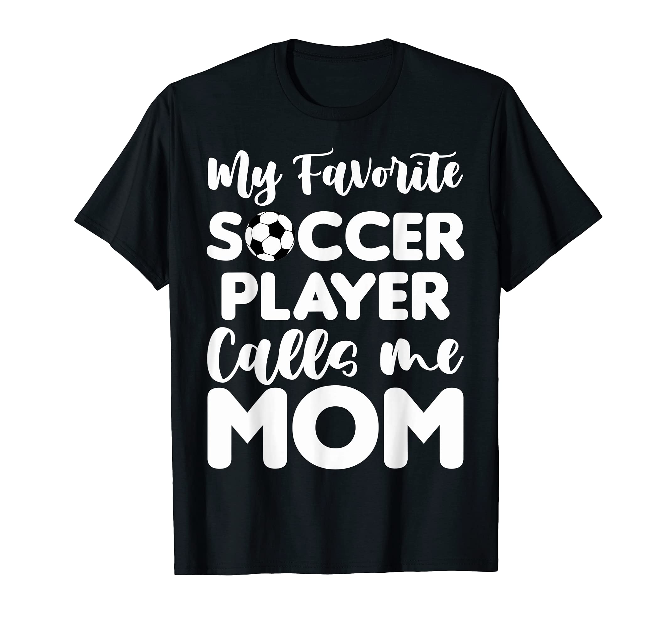 My Favorite Soccer Player Calls Me T-Shirt - Custom Art Print Men Women - T-Shirt, Sweatshirt, Hoodie