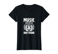 Music Is My Only Friend Music Lover T-Shirt - Novelty Apparel Unisex - T-Shirt, Sweatshirt, Hoodie