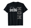 Proud Mom Class 2026 Graduate Senior Mom T-Shirt - Graphic Print Unisex - T-Shirt, Sweatshirt, Hoodie