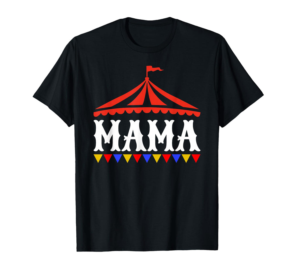 Circus Mama Birthday Carnival Family T-Shirt - Novelty Apparel for Adults - T-Shirt, Sweatshirt, Hoodie