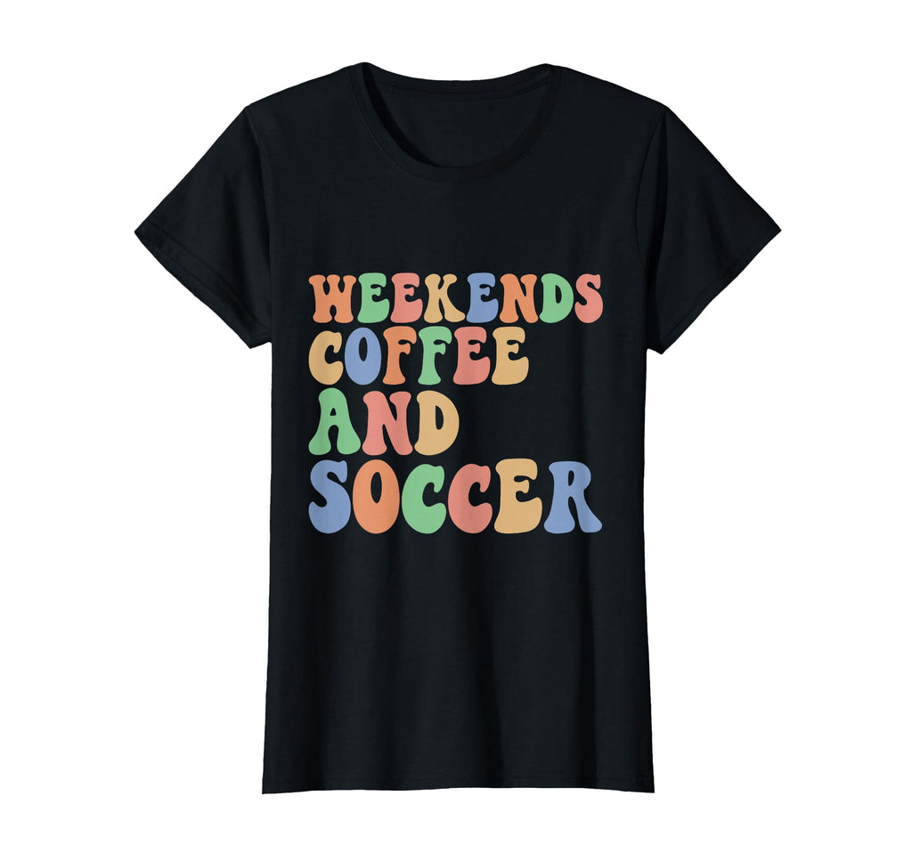 Soccer Coffee Soccer Mom Weekends T-Shirt - Aesthetic Graphic Men Women - T-Shirt, Sweatshirt, Hoodie